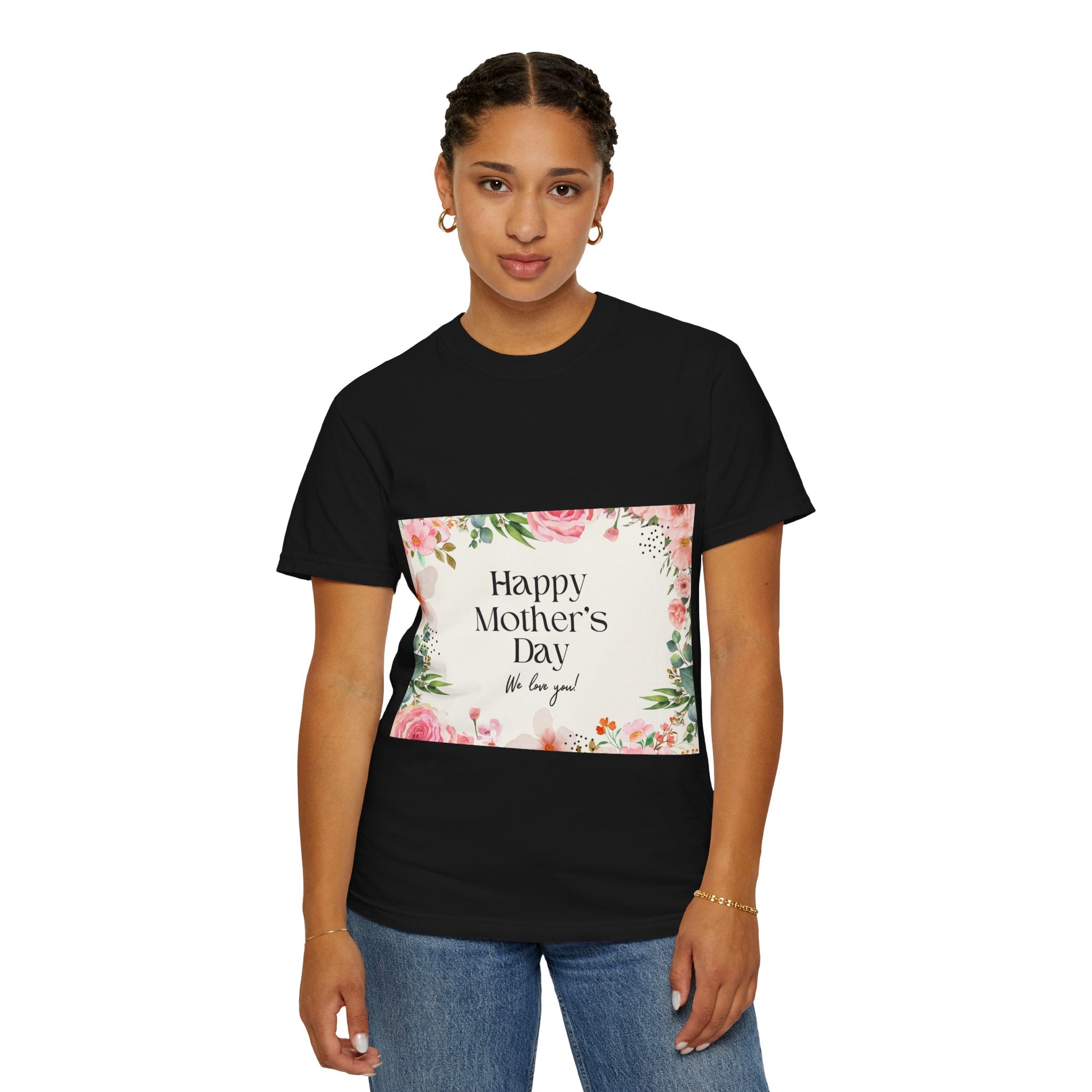 Mother’s Day Floral T-Shirt — "Happy Mother’s Day, We Love You"