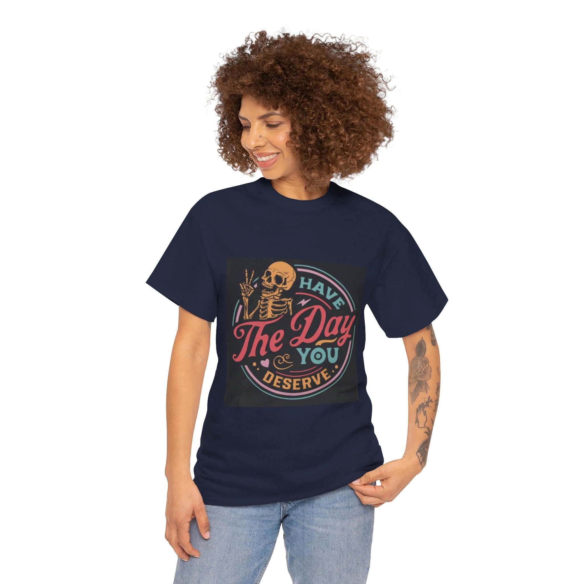 Have The Day You Deserve T-Shirt — Retro Skeleton Graphic Tee