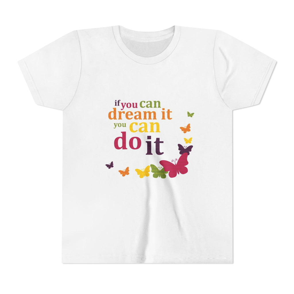 Youth Tee – "If You Can Dream It You Can Do It" Colorful Butterfly Inspirational Shirt