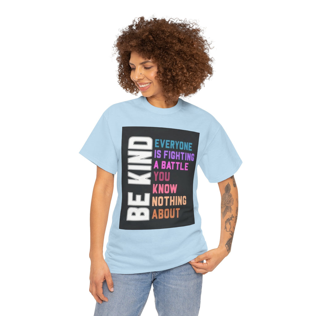 Be Kind Tee — "Everyone Is Fighting A Battle You Know Nothing About" Inspirational Mental Health Shirt