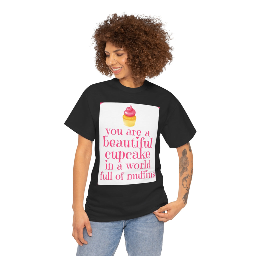 Cupcake Graphic Tee — "You Are a Beautiful Cupcake in a World Full of Muffins" Inspirational Women's T-Shirt
