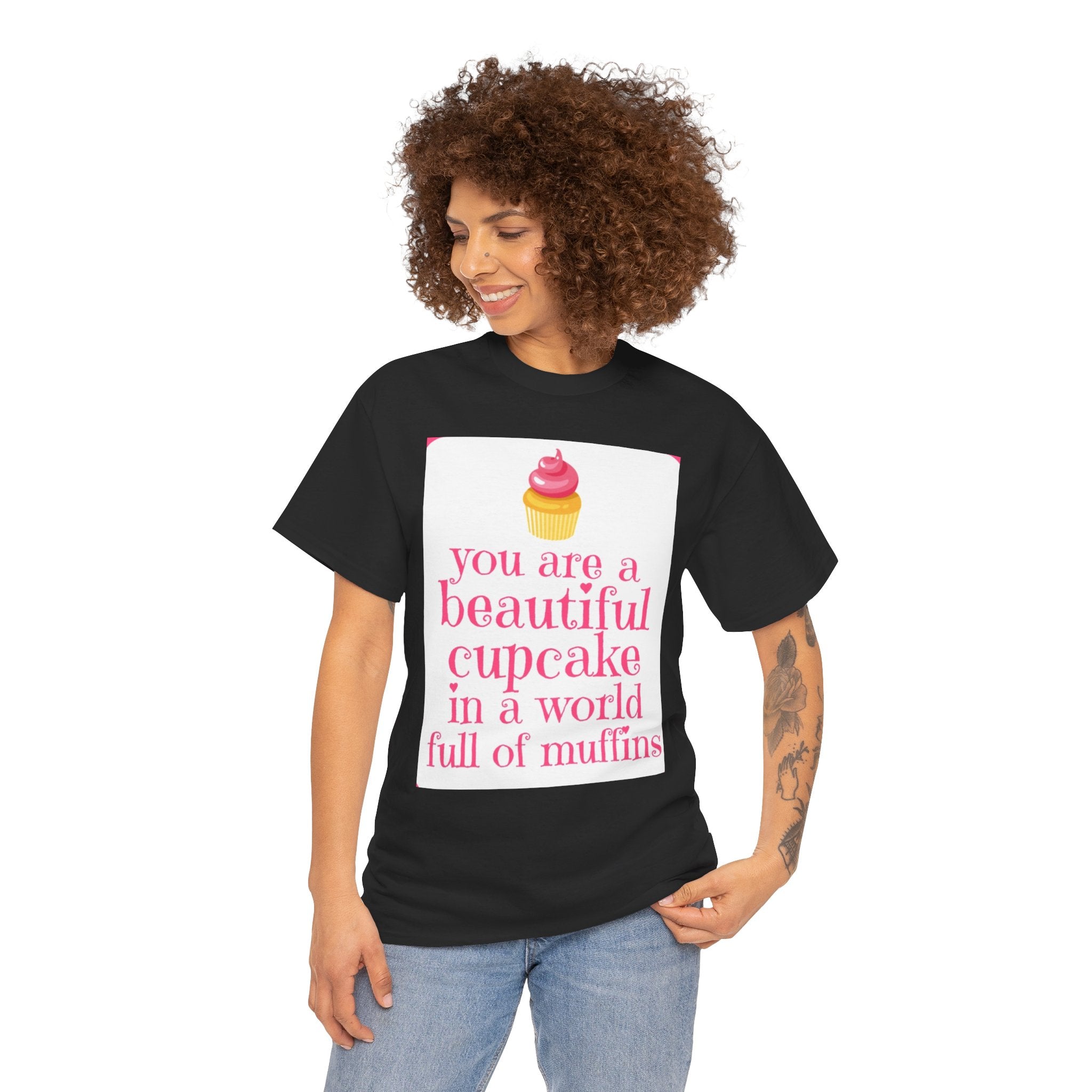 Cupcake Graphic Tee — "You Are a Beautiful Cupcake in a World Full of Muffins" Inspirational Women's T-Shirt