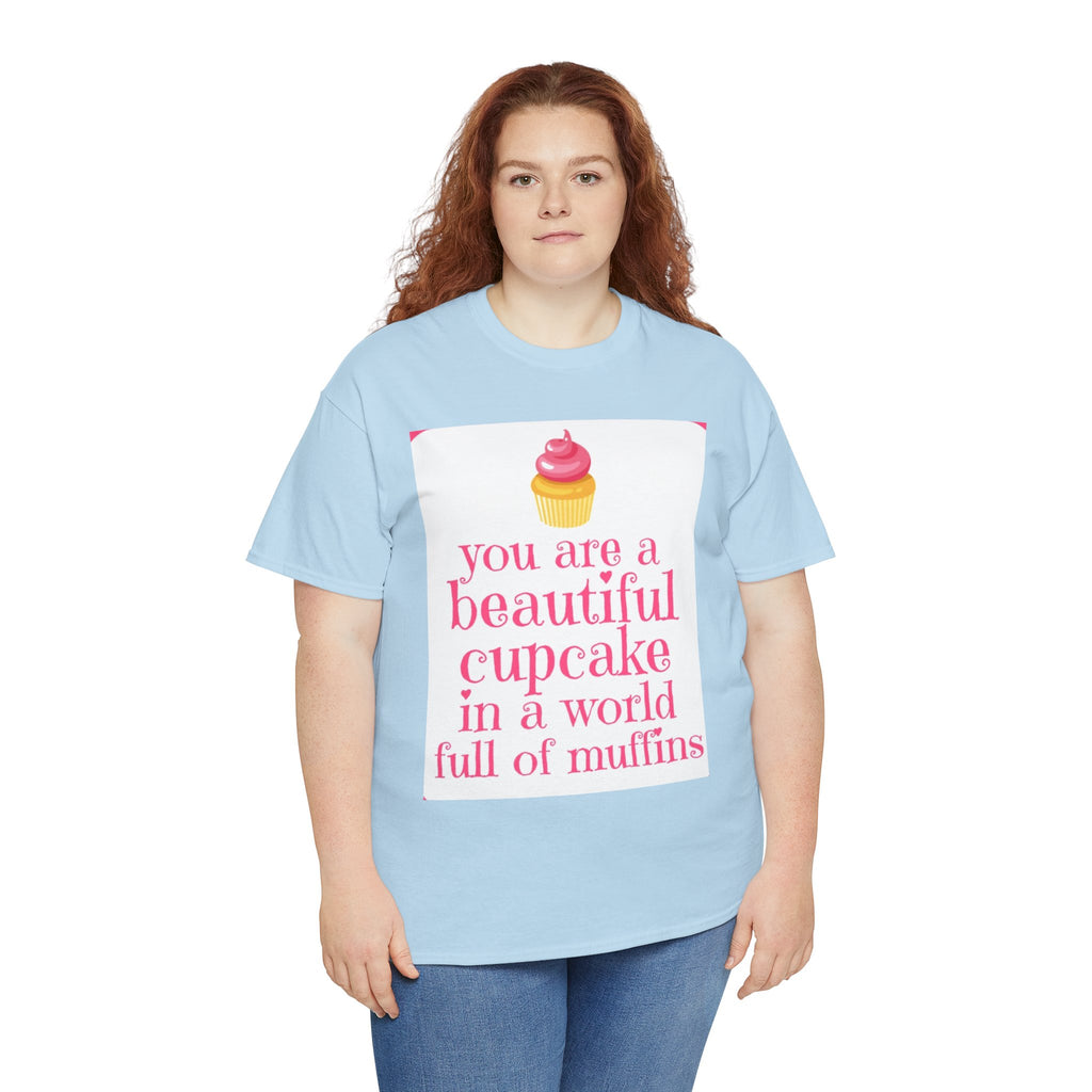 Cupcake Graphic Tee — "You Are a Beautiful Cupcake in a World Full of Muffins" Inspirational Women's T-Shirt