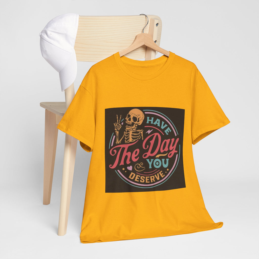 Have The Day You Deserve T-Shirt — Retro Skeleton Graphic Tee