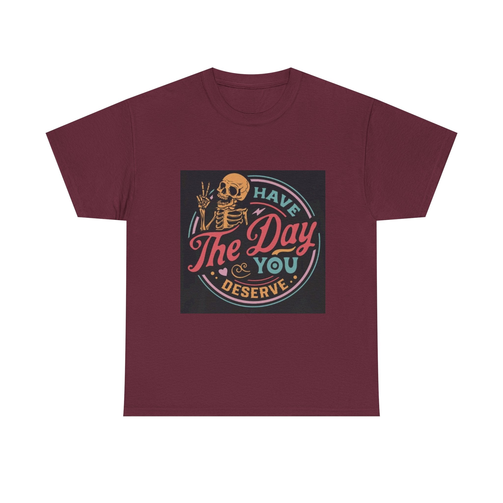 Have The Day You Deserve T-Shirt — Retro Skeleton Graphic Tee