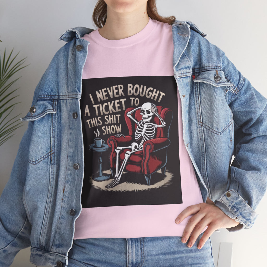 Skeleton Lounge T‑Shirt – "I Never Bought a Ticket to This Sh*tshow" Graphic Tee