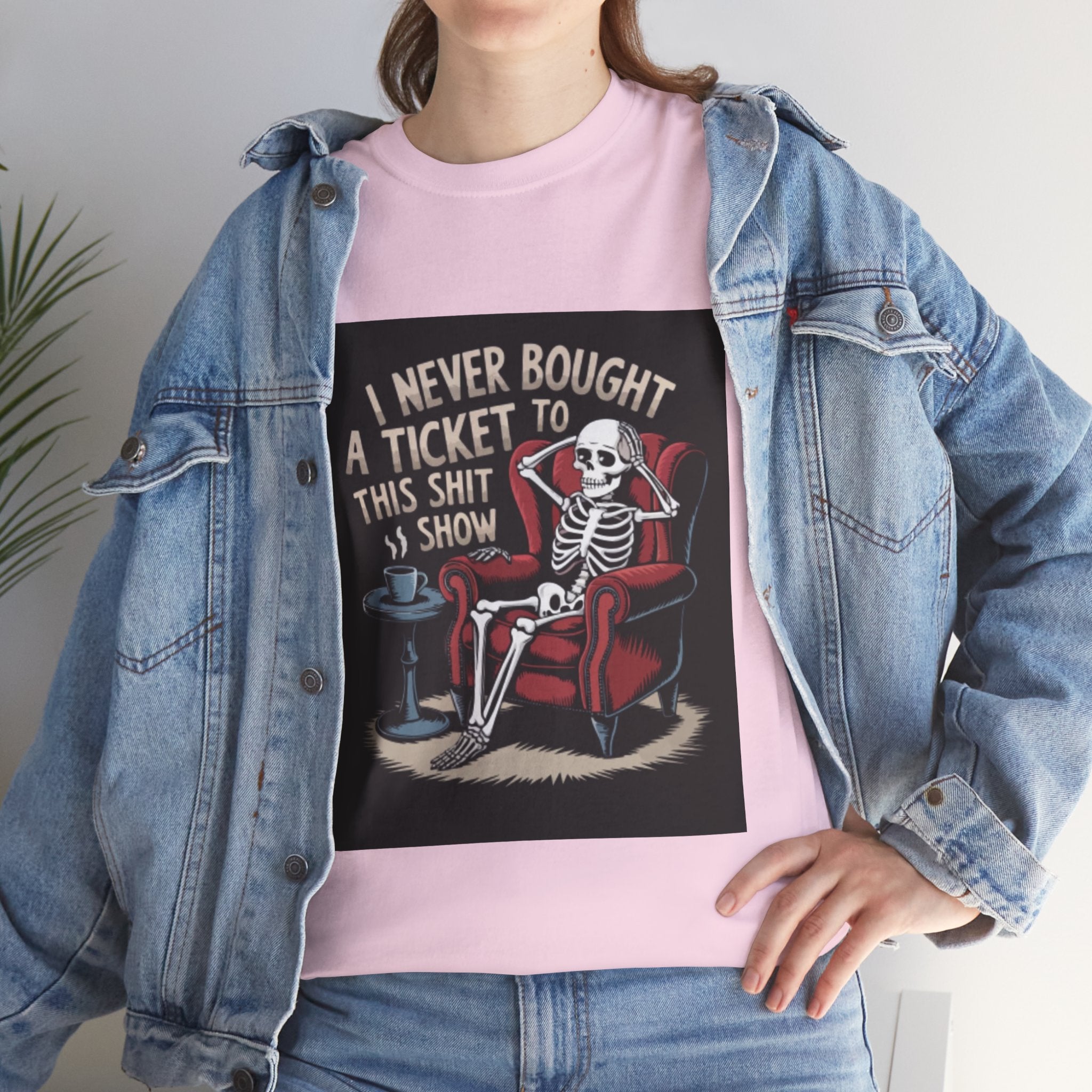 Skeleton Lounge T‑Shirt – "I Never Bought a Ticket to This Sh*tshow" Graphic Tee