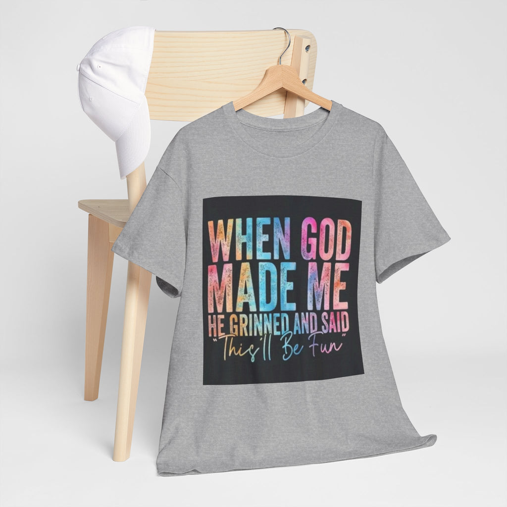 Graphic Tee — "When God Made Me He Grinned and Said This'll Be Fun" Christian Inspirational T-Shirt