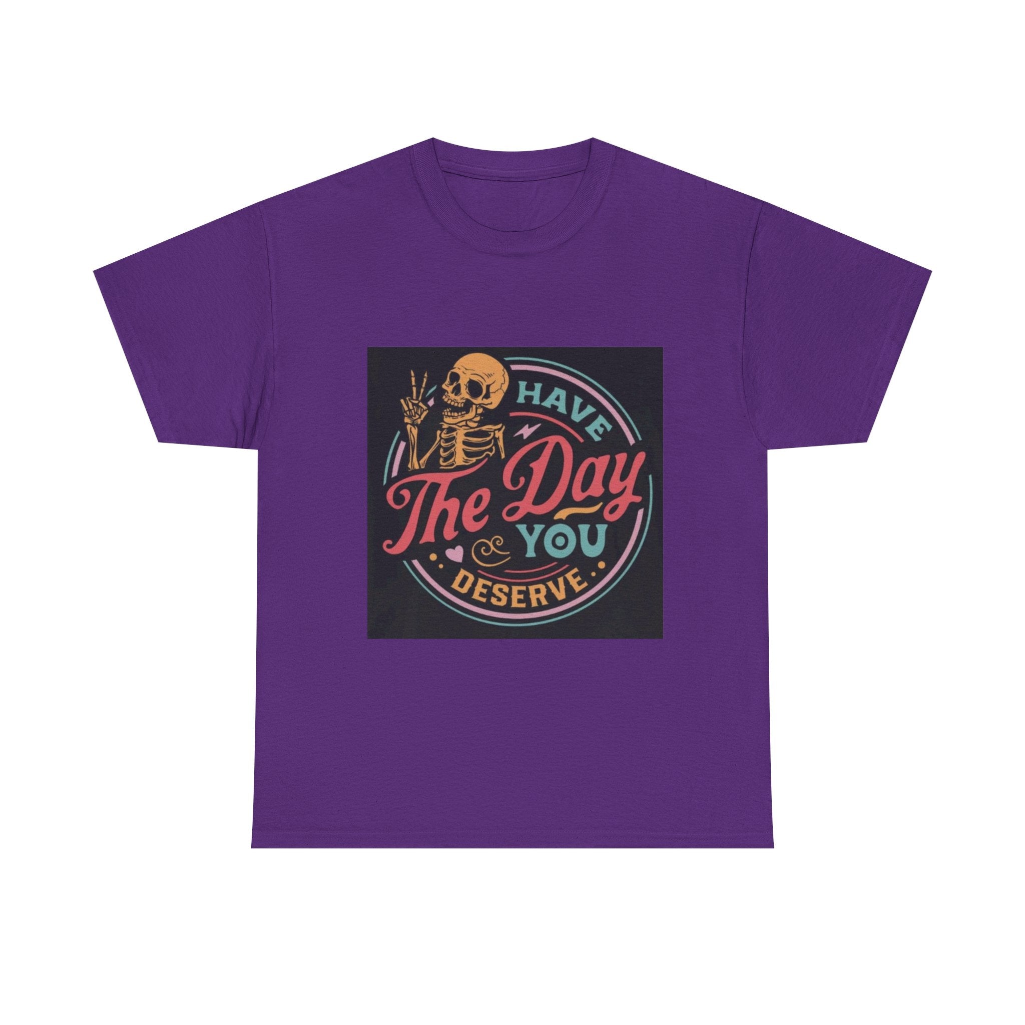 Have The Day You Deserve T-Shirt — Retro Skeleton Graphic Tee