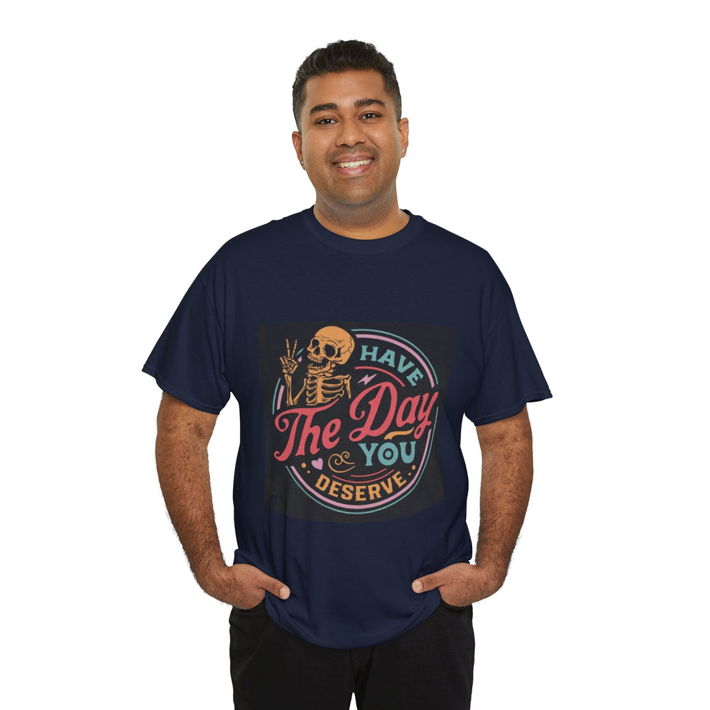 Have The Day You Deserve T-Shirt — Retro Skeleton Graphic Tee