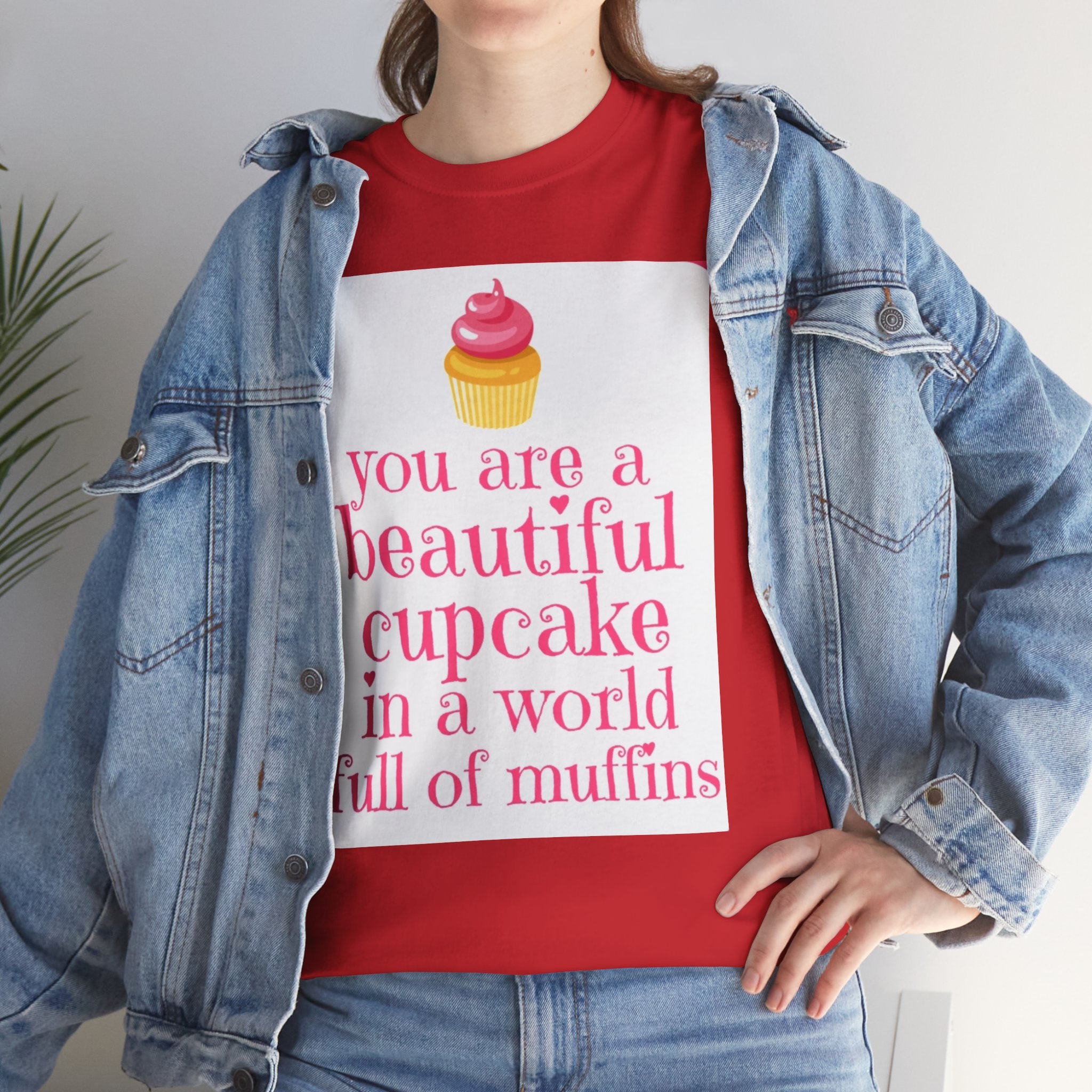 Cupcake Graphic Tee — "You Are a Beautiful Cupcake in a World Full of Muffins" Inspirational Women's T-Shirt