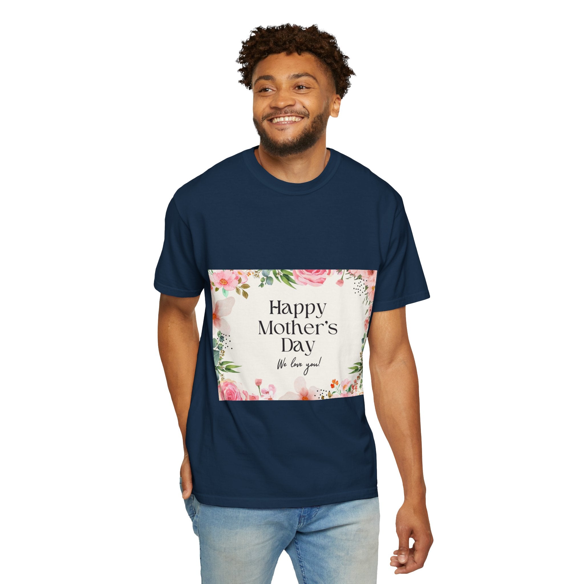 Mother’s Day Floral T-Shirt — "Happy Mother’s Day, We Love You"