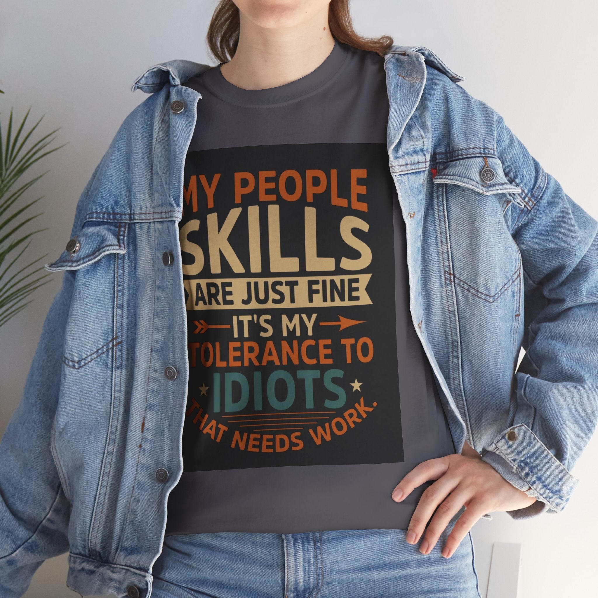 Funny Quote T-Shirt - "My People Skills Are Just Fine It's My Tolerance to Idiots That Needs Work"