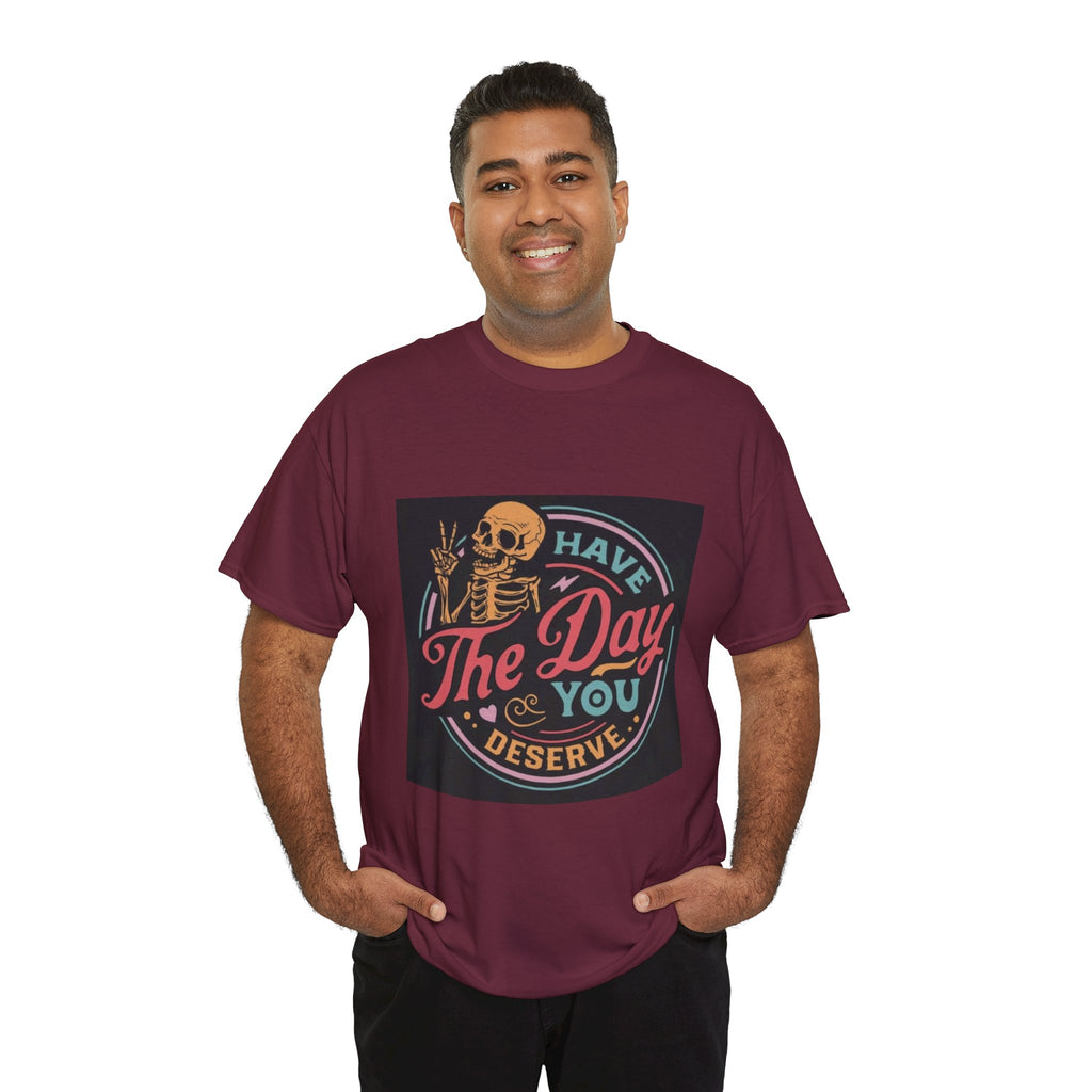 Have The Day You Deserve T-Shirt — Retro Skeleton Graphic Tee
