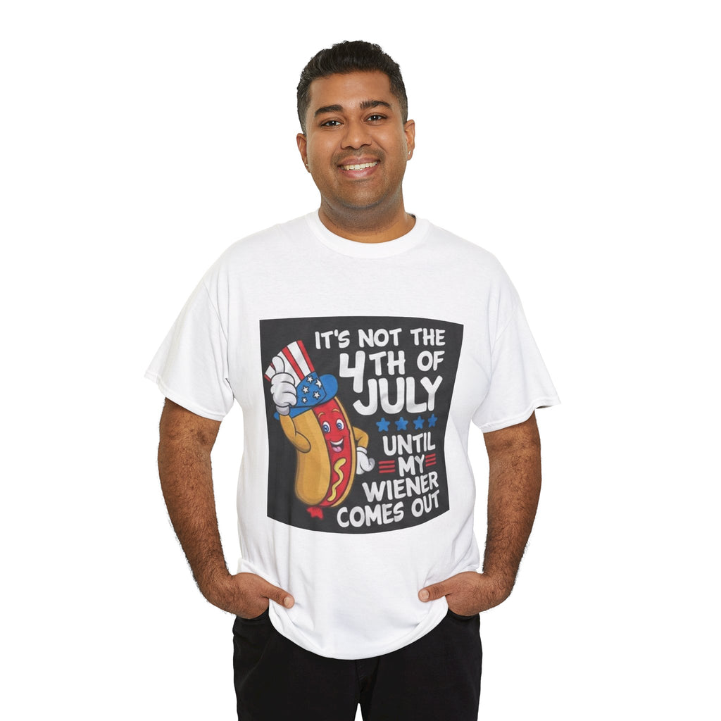 4th of July Funny Hot Dog T-Shirt — "It's Not the 4th of July Until My Wiener Comes Out"