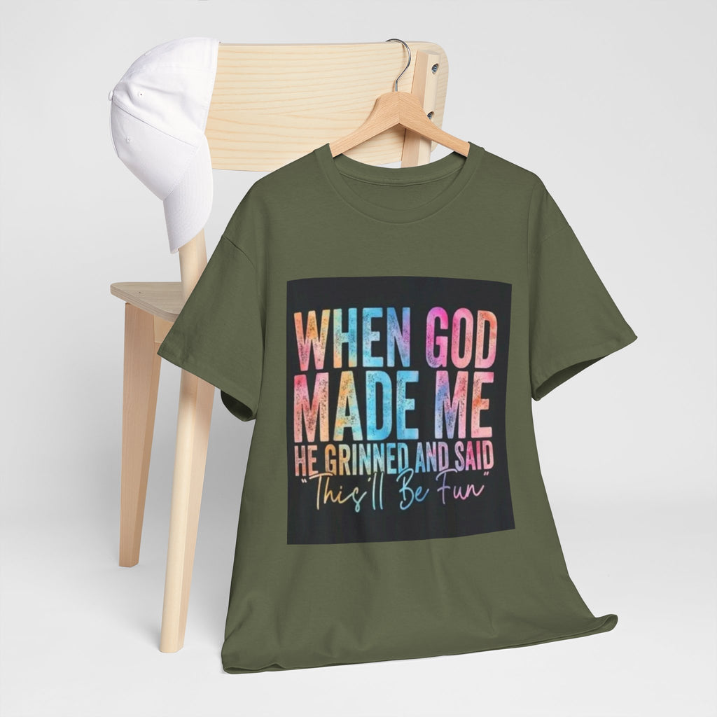 Graphic Tee — "When God Made Me He Grinned and Said This'll Be Fun" Christian Inspirational T-Shirt
