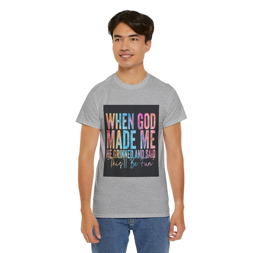 Graphic Tee — "When God Made Me He Grinned and Said This'll Be Fun" Christian Inspirational T-Shirt