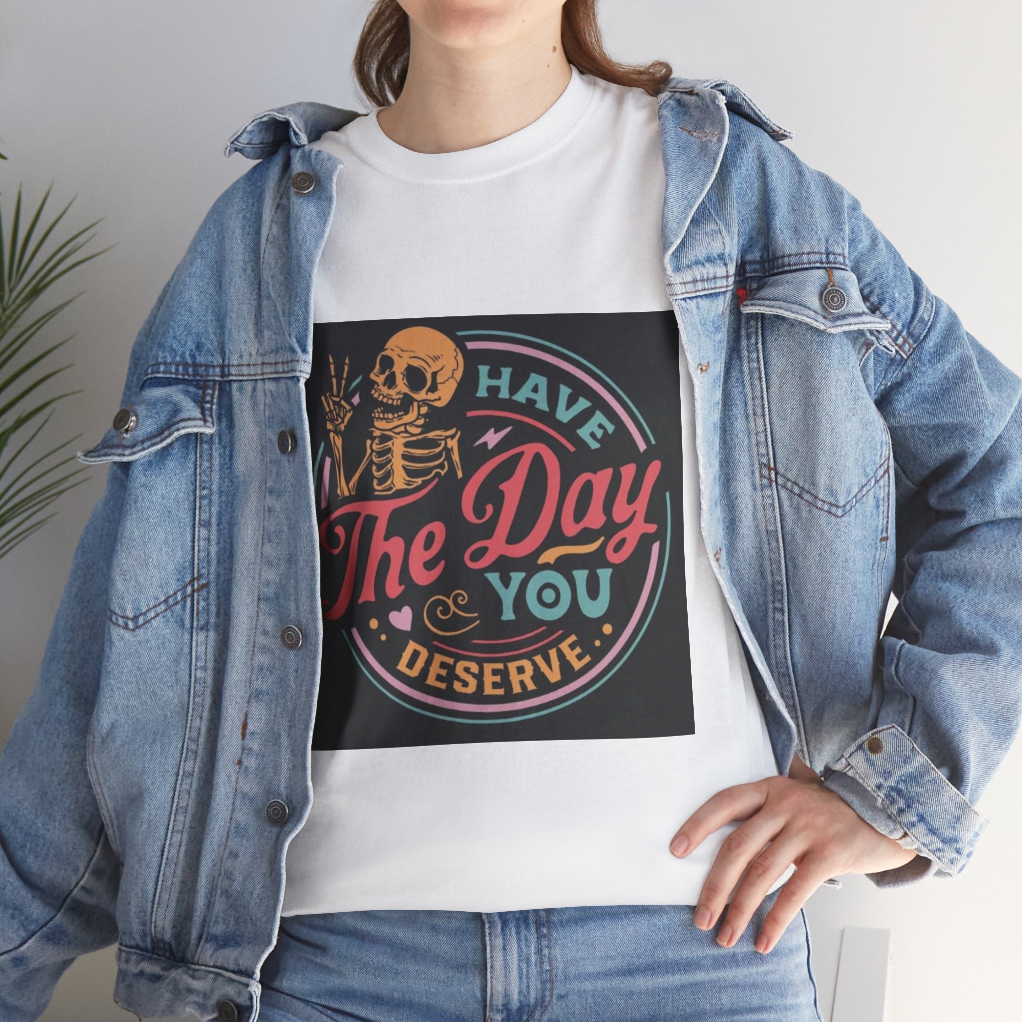 Have The Day You Deserve T-Shirt — Retro Skeleton Graphic Tee
