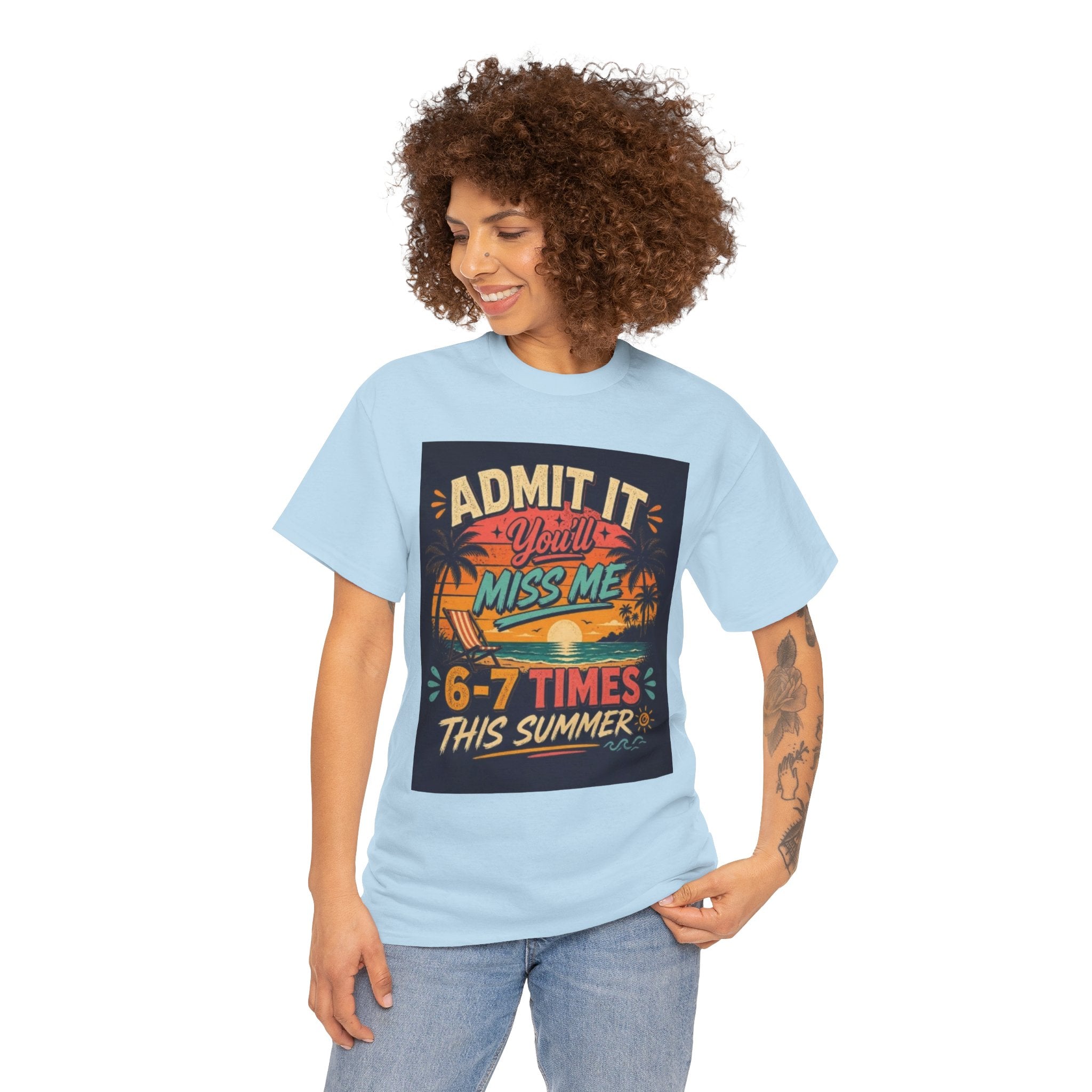 Summer Vacation Tee — "Admit It You'll Miss Me 6-7 Times This Summer" Graphic T-Shirt