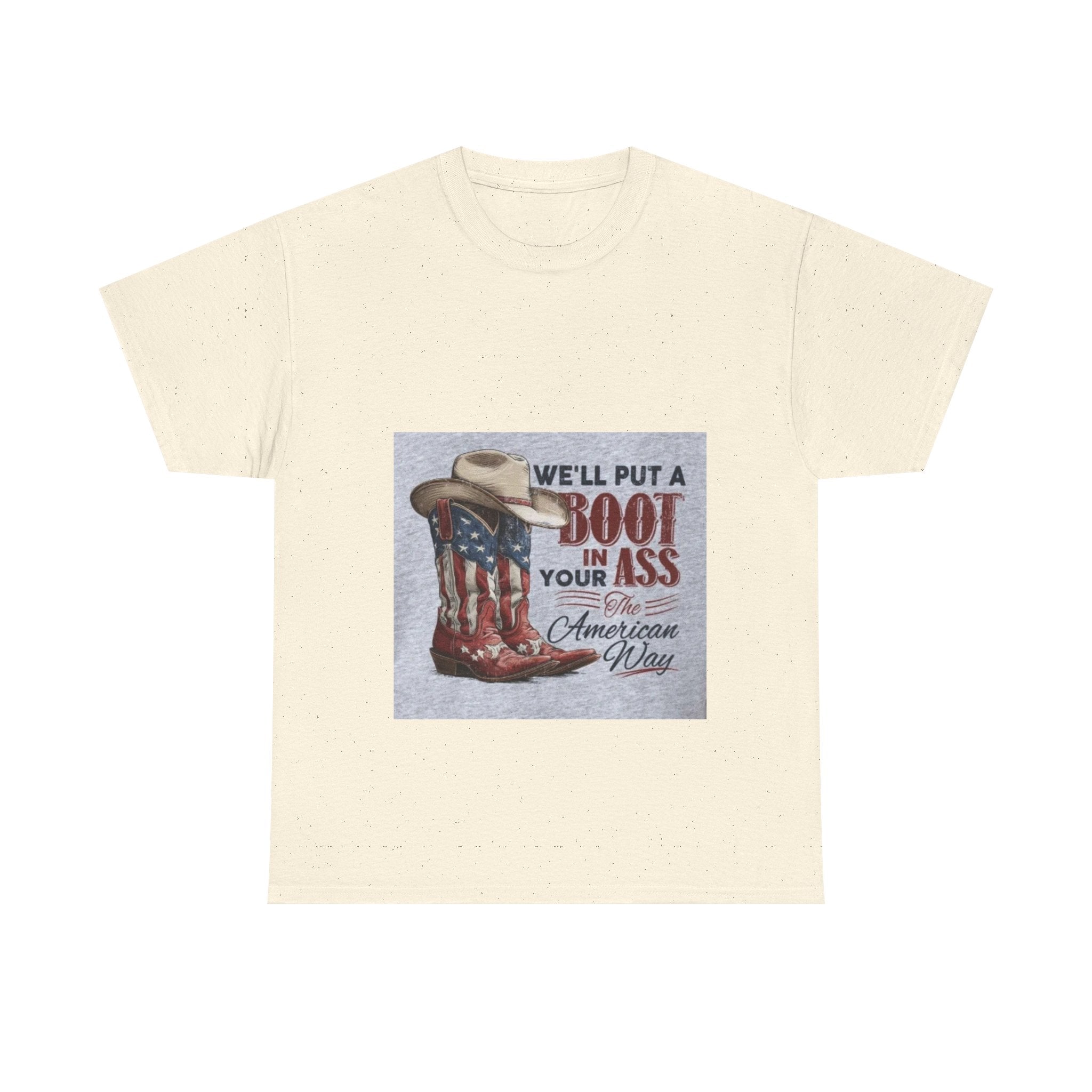 Graphic Tee - "We'll Put a Boot in Your Ass" Patriotic Cowboy Boots T-Shirt