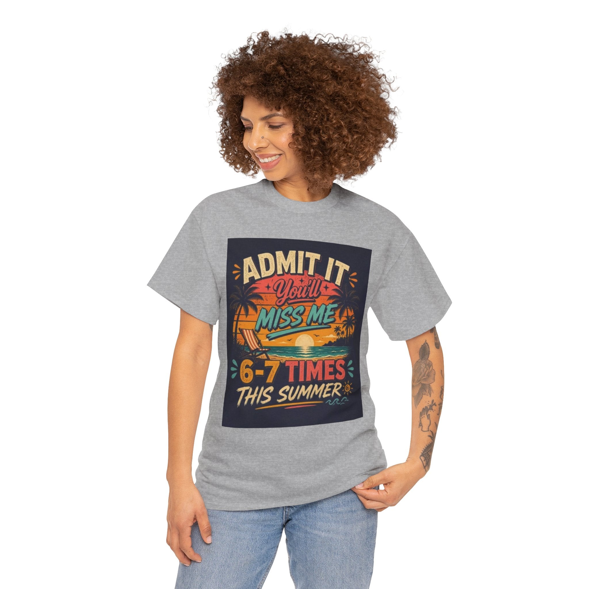 Summer Vacation Tee — "Admit It You'll Miss Me 6-7 Times This Summer" Graphic T-Shirt