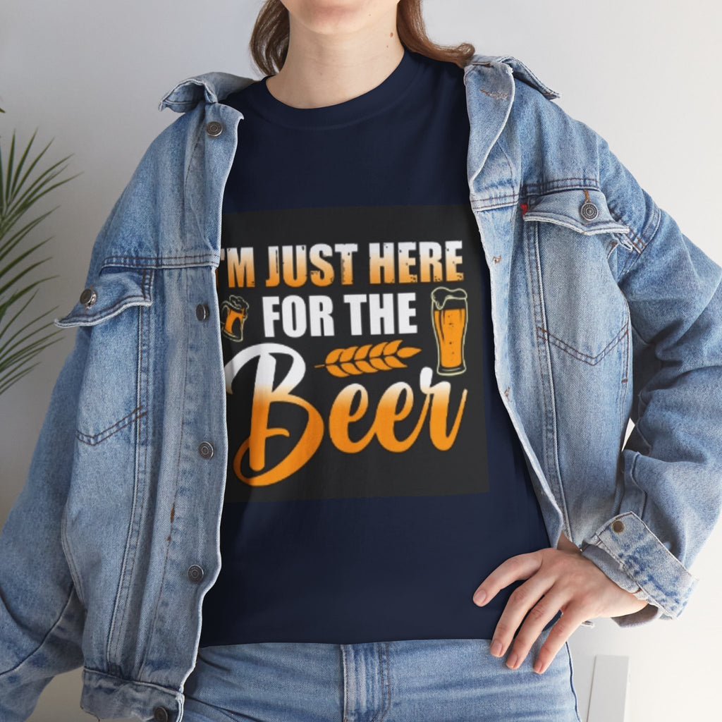I'm Just Here for the Beer T-Shirt — Funny Beer Drinking Tee for Parties & Oktoberfest