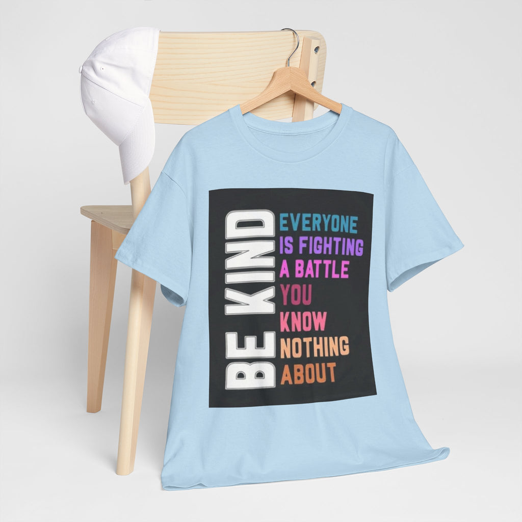 Be Kind Tee — "Everyone Is Fighting A Battle You Know Nothing About" Inspirational Mental Health Shirt