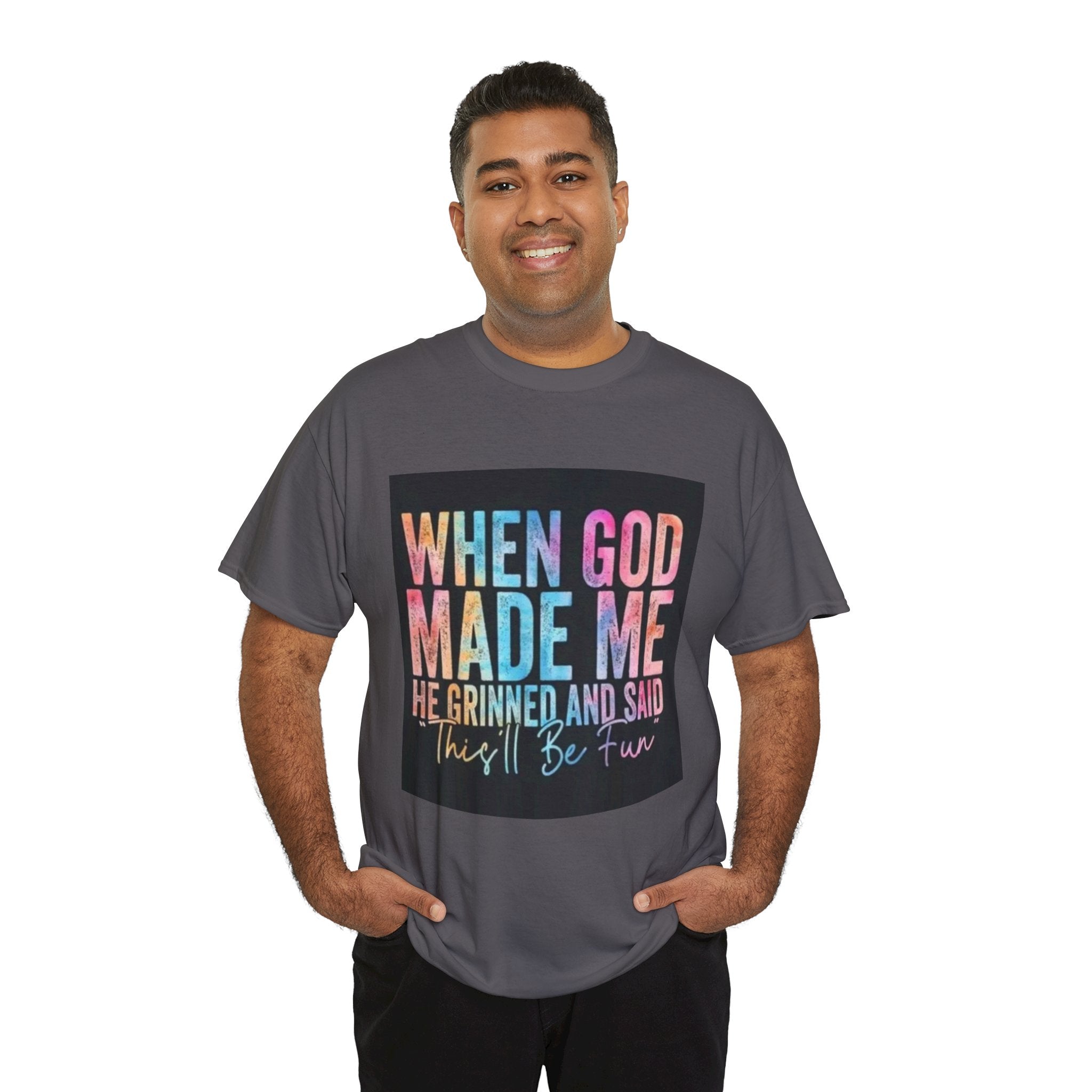 Graphic Tee — "When God Made Me He Grinned and Said This'll Be Fun" Christian Inspirational T-Shirt