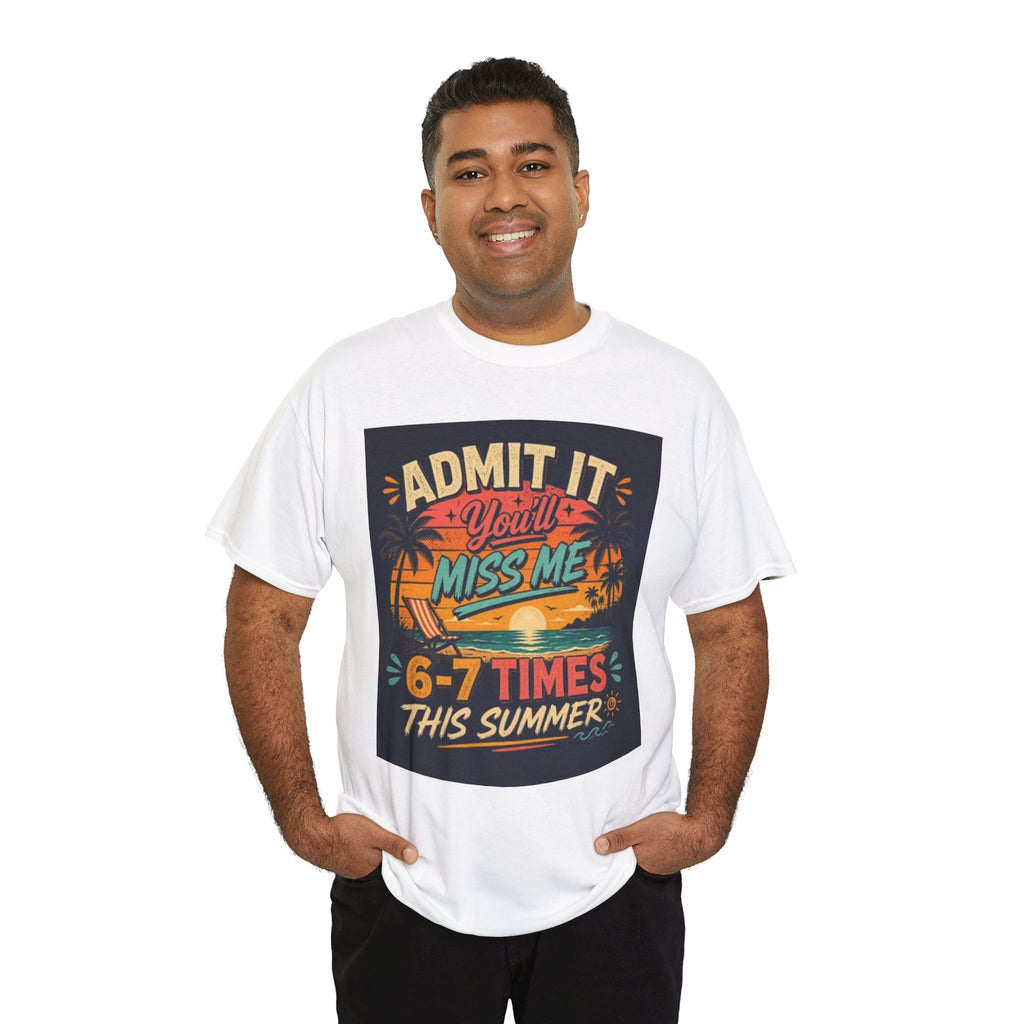 Summer Vacation Tee — "Admit It You'll Miss Me 6-7 Times This Summer" Graphic T-Shirt
