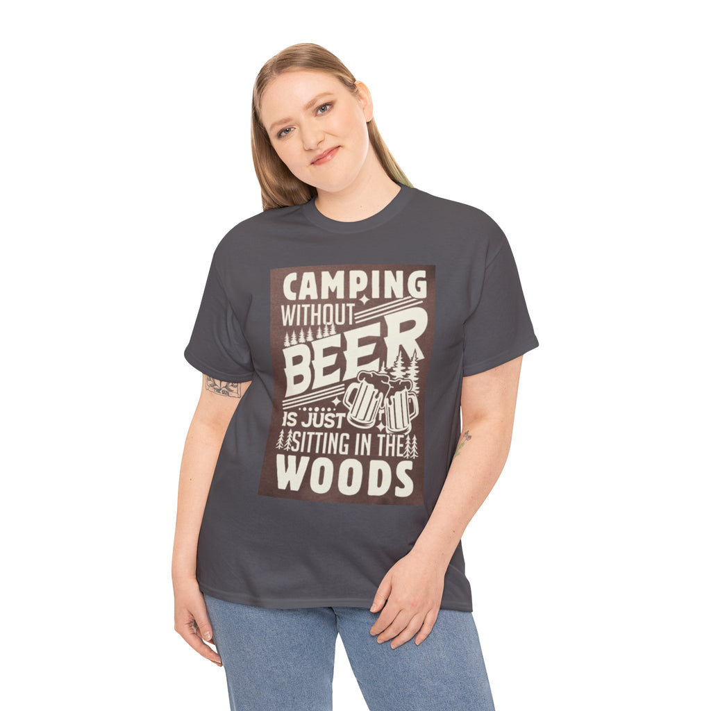 Camping Beer T-Shirt — "Camping Without Beer Is Just Sitting in the Woods" Outdoor Campfire Tee