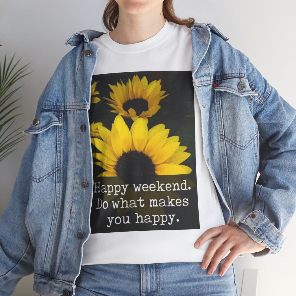 Sunflower 'Happy Weekend. Do what makes you happy.' T-Shirt