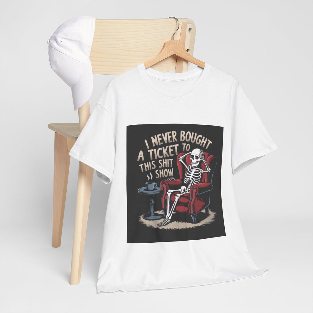 Skeleton Lounge T‑Shirt – "I Never Bought a Ticket to This Sh*tshow" Graphic Tee