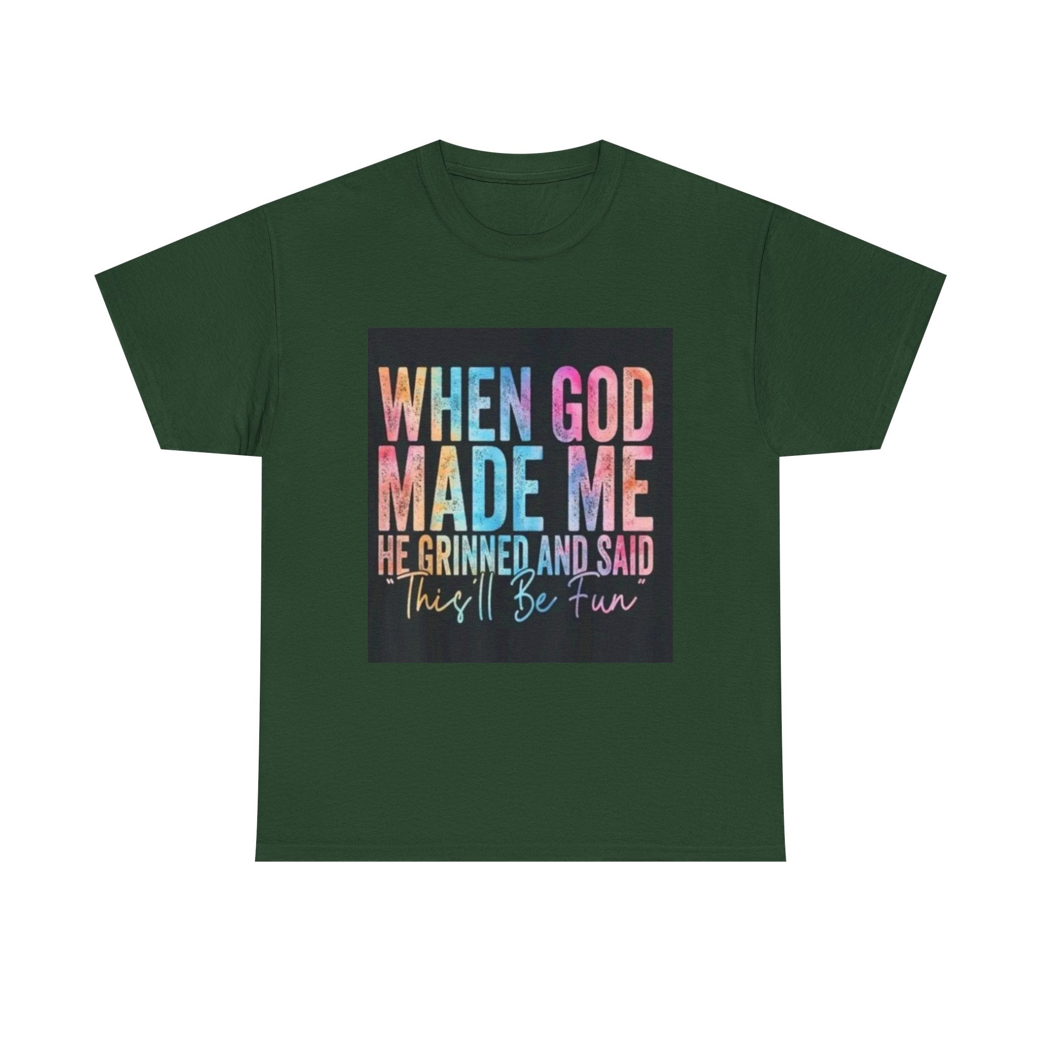 Graphic Tee — "When God Made Me He Grinned and Said This'll Be Fun" Christian Inspirational T-Shirt