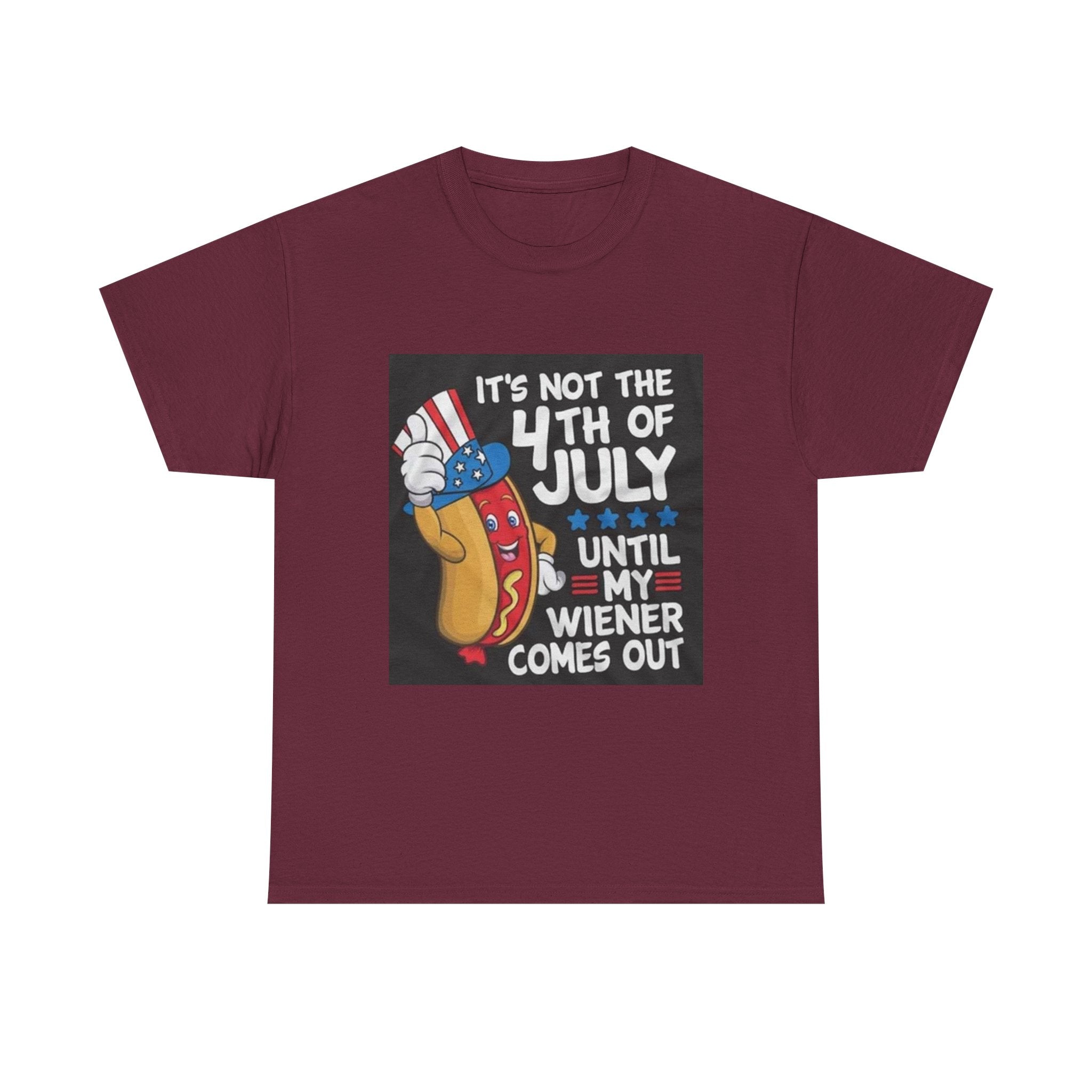 4th of July Funny Hot Dog T-Shirt — "It's Not the 4th of July Until My Wiener Comes Out"
