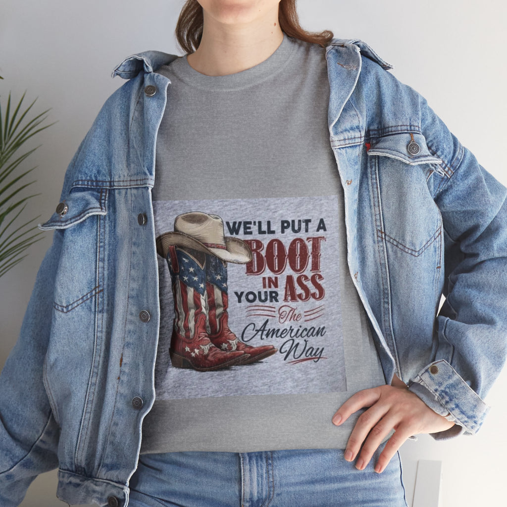 Graphic Tee - "We'll Put a Boot in Your Ass" Patriotic Cowboy Boots T-Shirt
