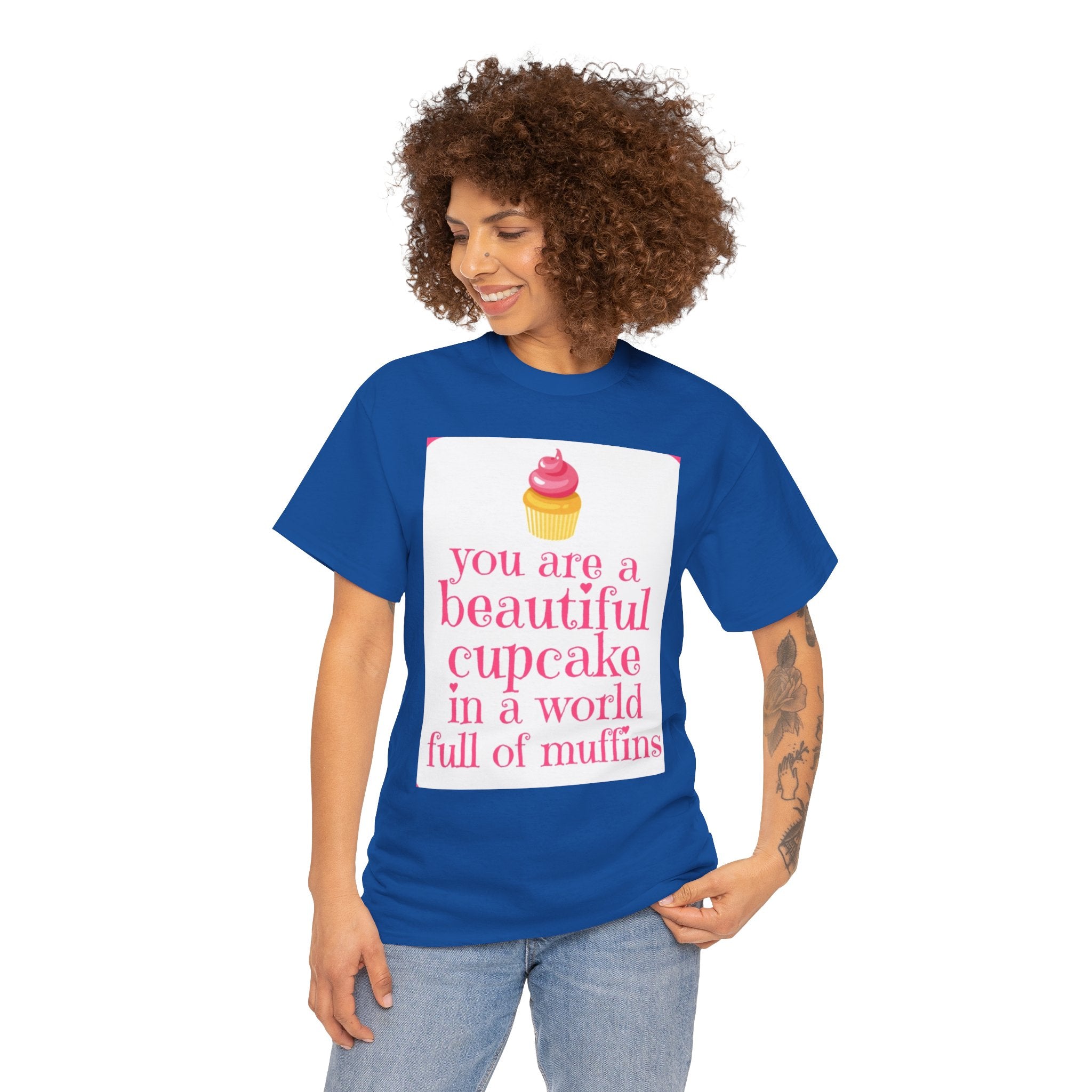 Cupcake Graphic Tee — "You Are a Beautiful Cupcake in a World Full of Muffins" Inspirational Women's T-Shirt