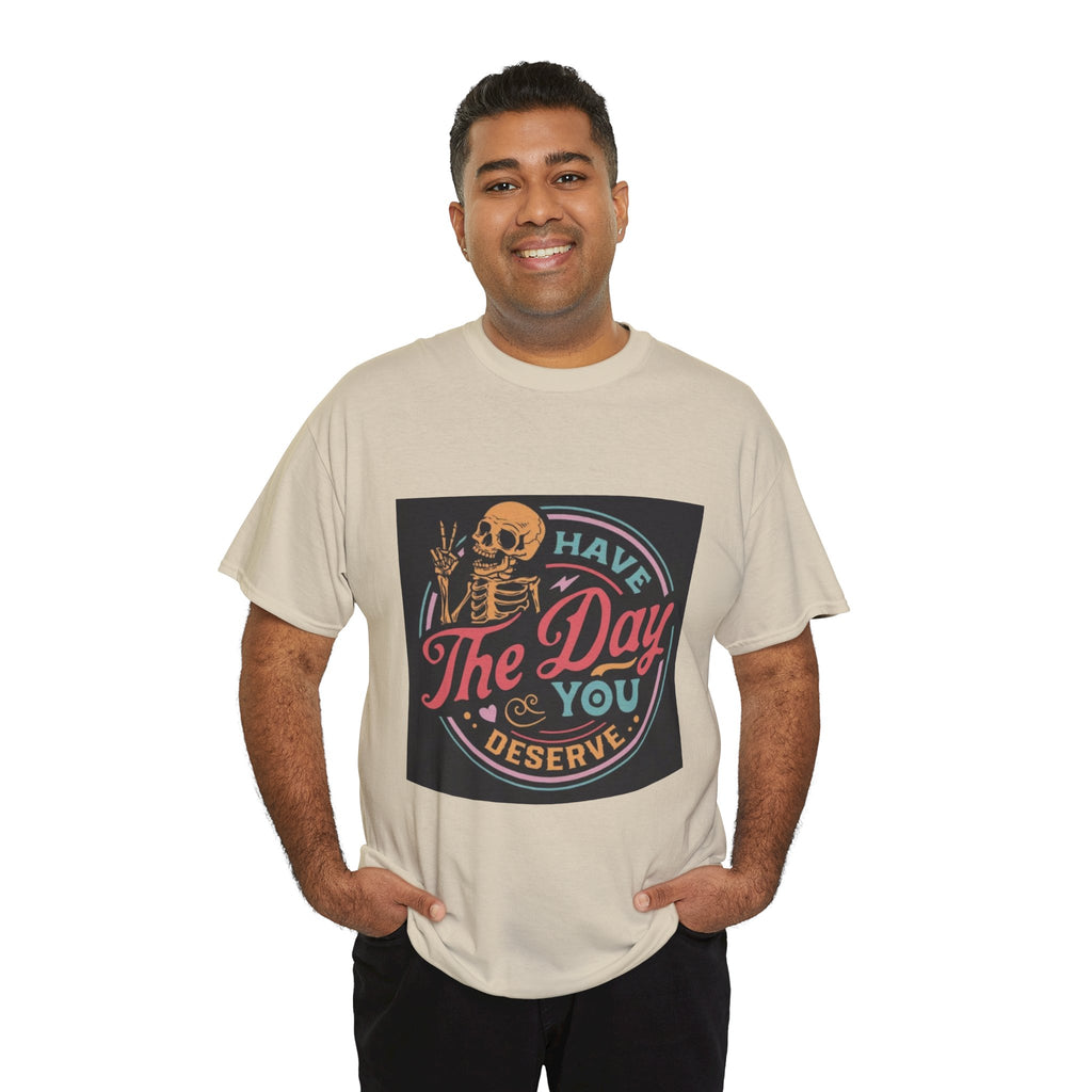 Have The Day You Deserve T-Shirt — Retro Skeleton Graphic Tee