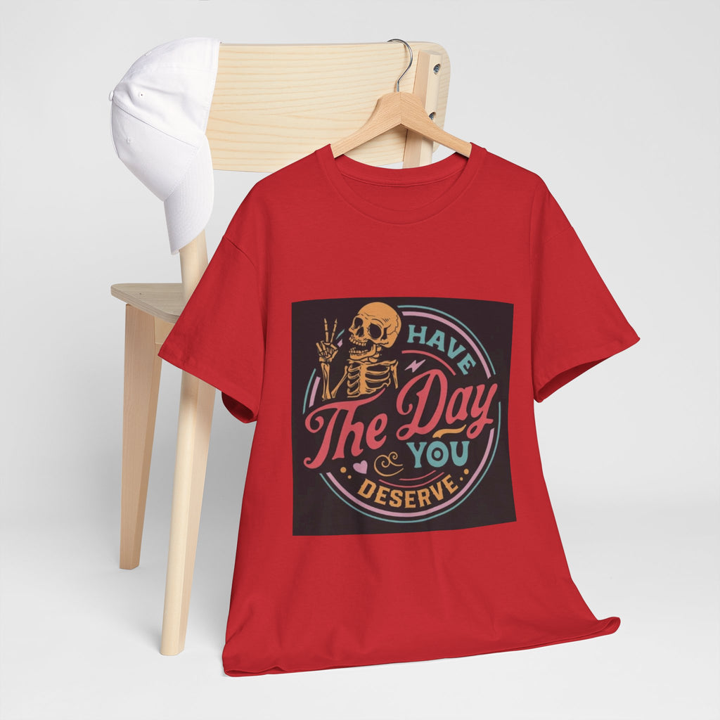 Have The Day You Deserve T-Shirt — Retro Skeleton Graphic Tee