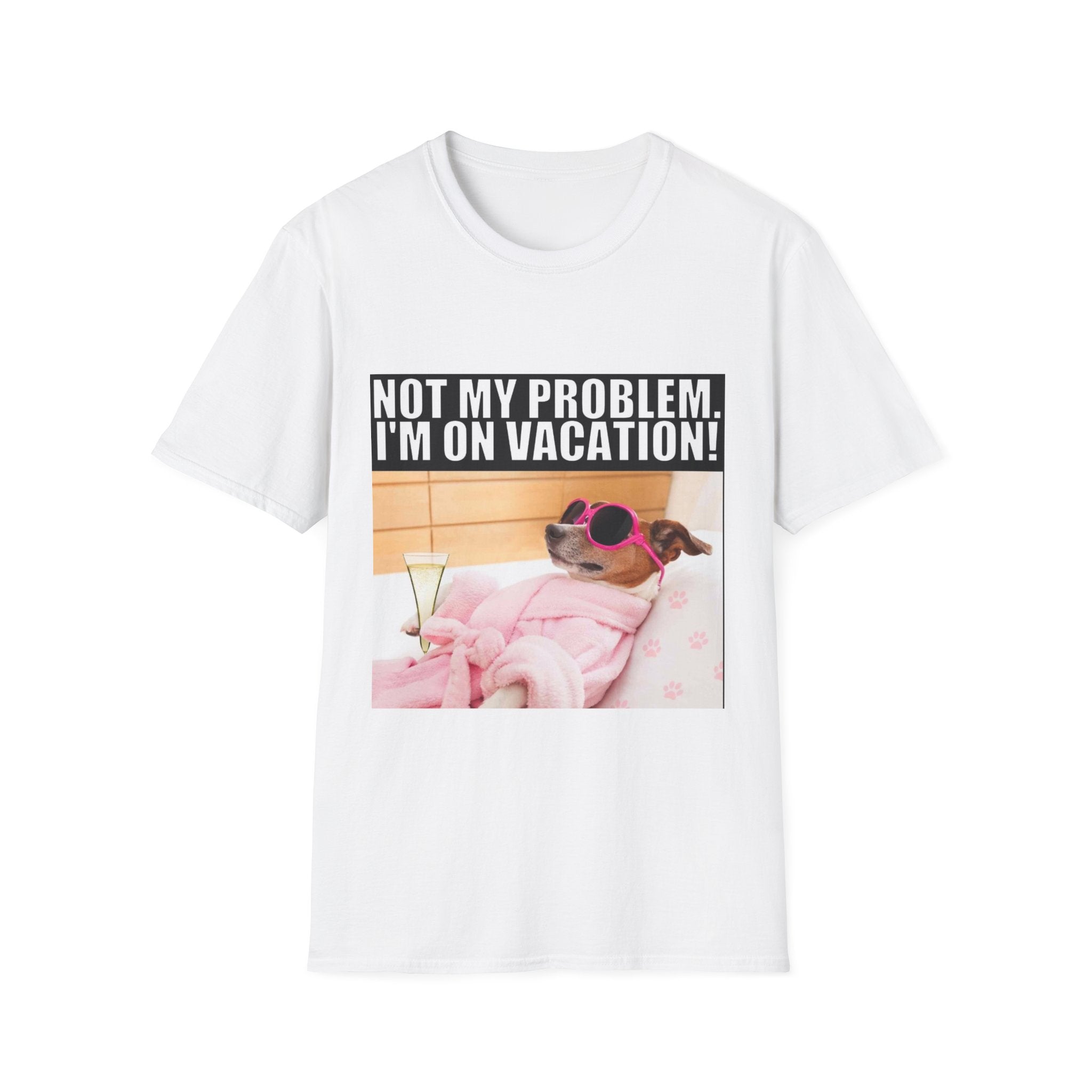 Vacation Vibes T-Shirt — "Not My Problem, I'm On Vacation" Relaxed Dog Graphic Tee