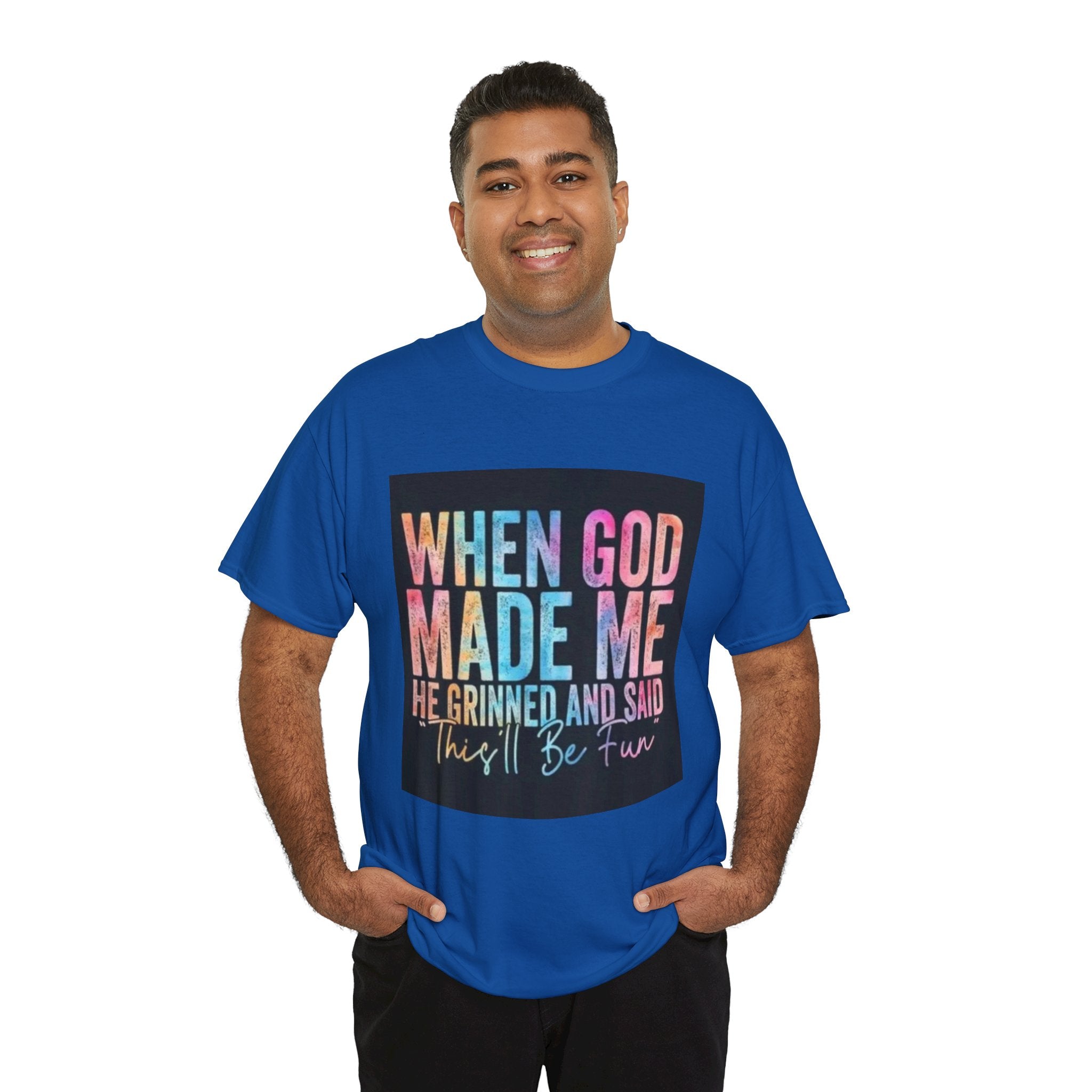 Graphic Tee — "When God Made Me He Grinned and Said This'll Be Fun" Christian Inspirational T-Shirt