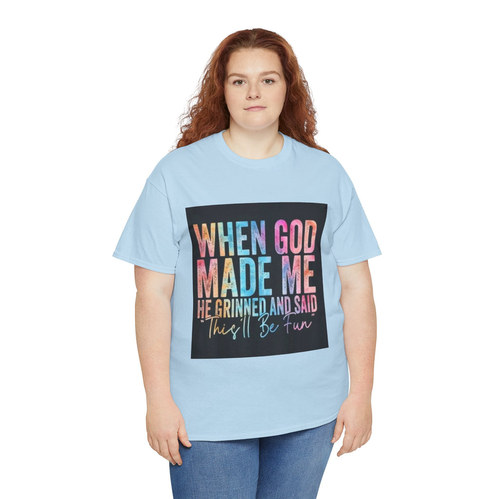 Graphic Tee — "When God Made Me He Grinned and Said This'll Be Fun" Christian Inspirational T-Shirt