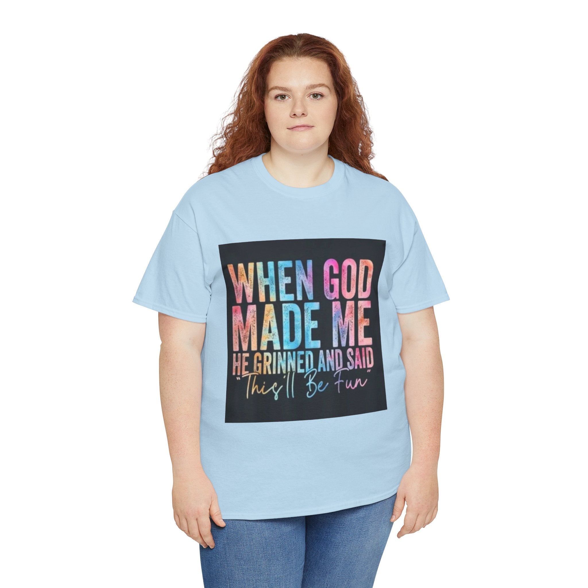 Graphic Tee — "When God Made Me He Grinned and Said This'll Be Fun" Christian Inspirational T-Shirt