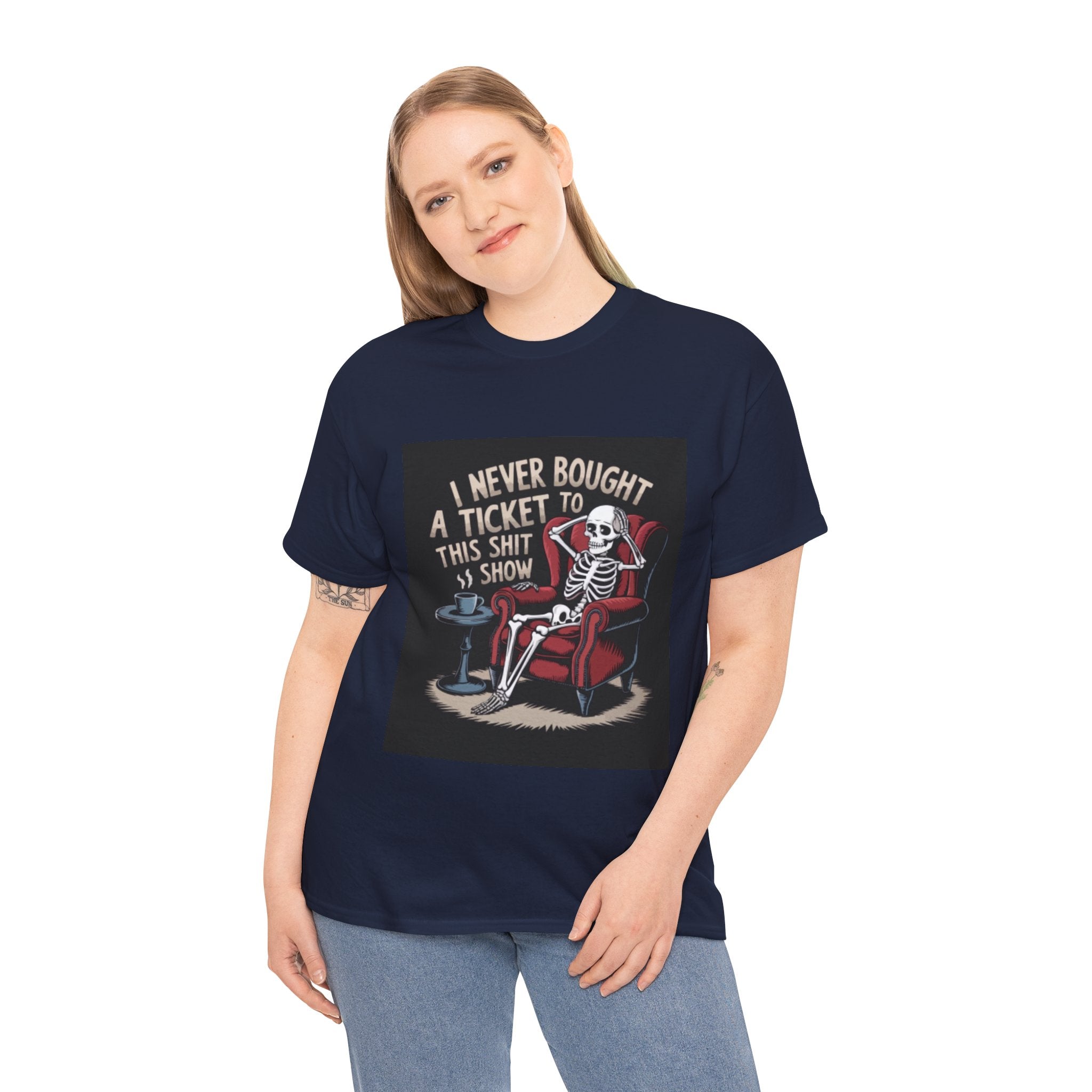 Skeleton Lounge T‑Shirt – "I Never Bought a Ticket to This Sh*tshow" Graphic Tee