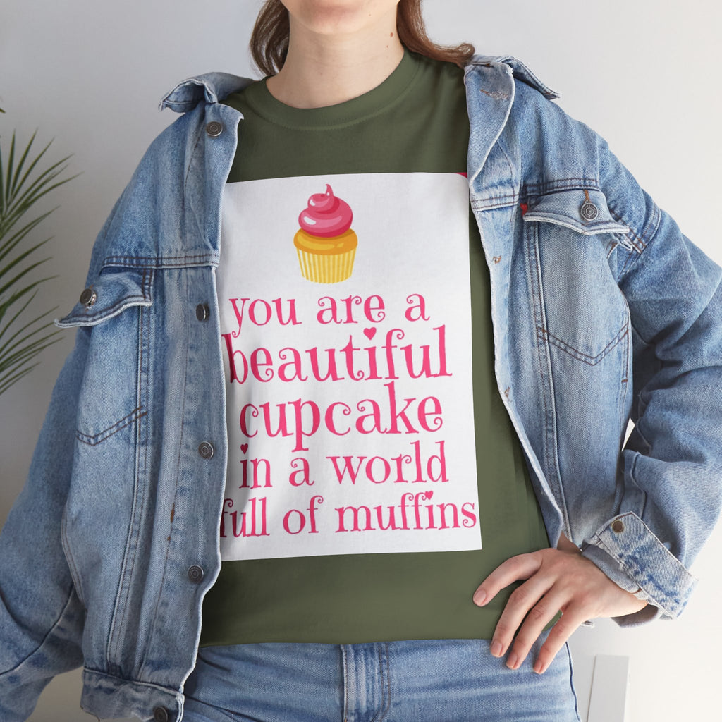 Cupcake Graphic Tee — "You Are a Beautiful Cupcake in a World Full of Muffins" Inspirational Women's T-Shirt