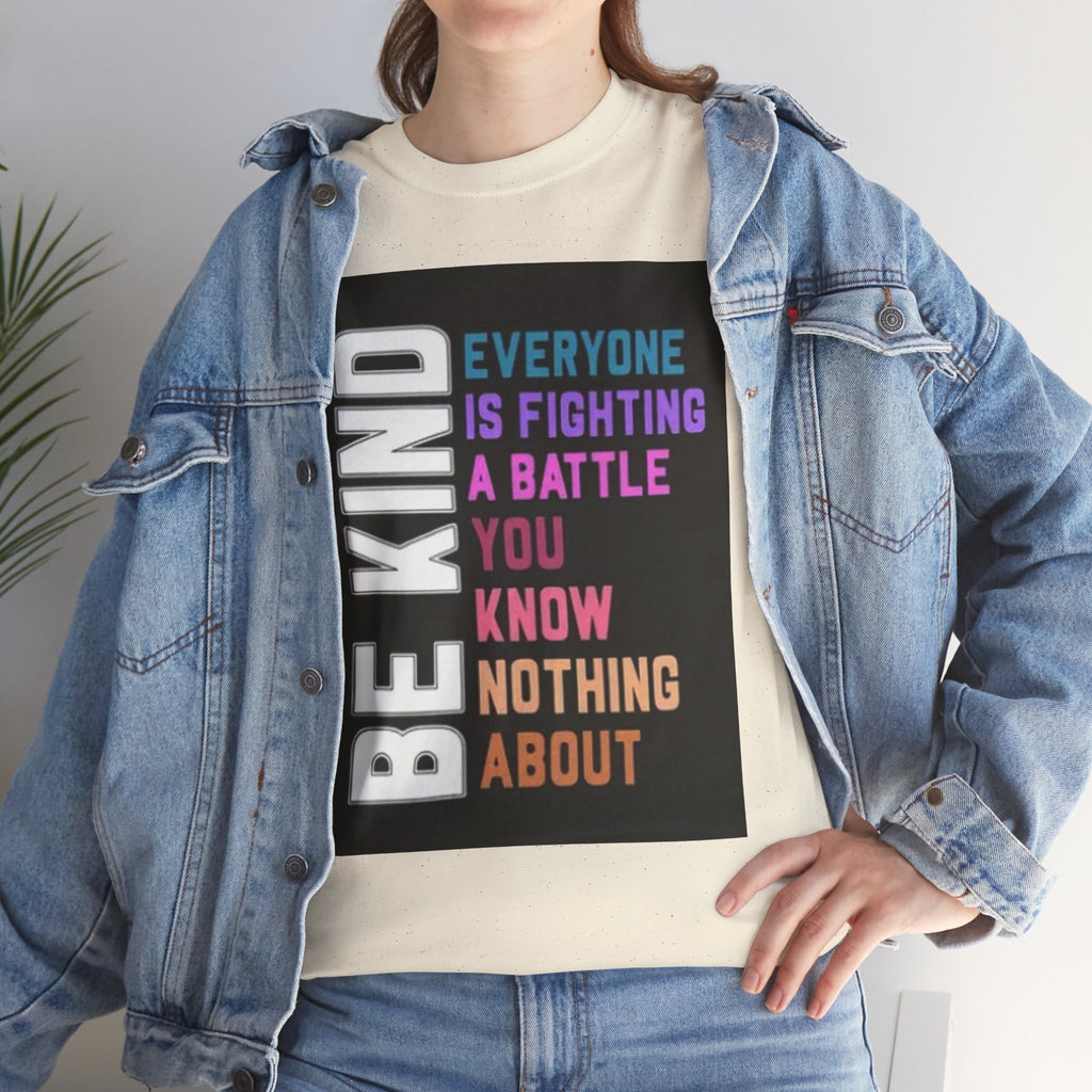Be Kind Tee — "Everyone Is Fighting A Battle You Know Nothing About" Inspirational Mental Health Shirt