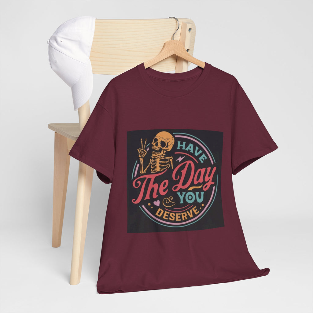 Have The Day You Deserve T-Shirt — Retro Skeleton Graphic Tee