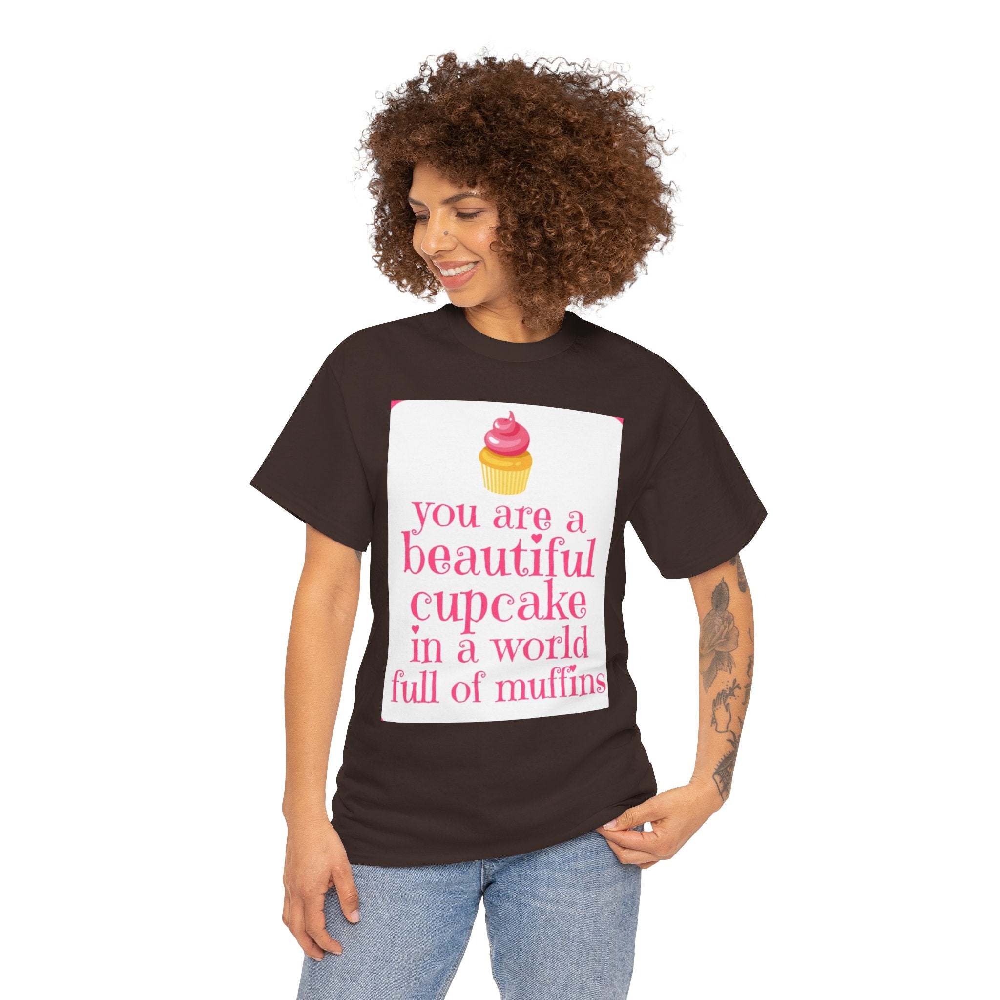 Cupcake Graphic Tee — "You Are a Beautiful Cupcake in a World Full of Muffins" Inspirational Women's T-Shirt