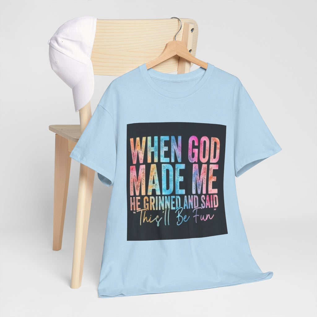 Graphic Tee — "When God Made Me He Grinned and Said This'll Be Fun" Christian Inspirational T-Shirt
