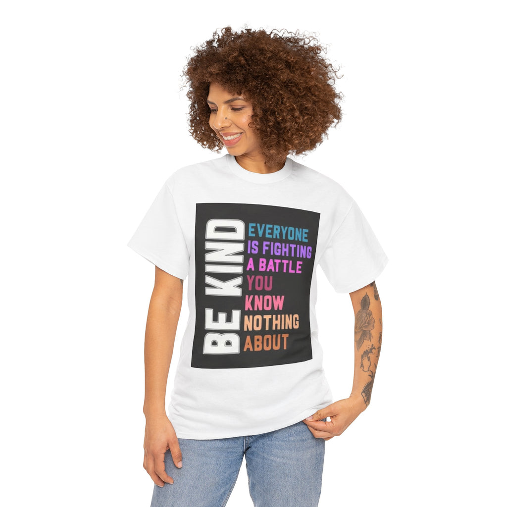 Be Kind Tee — "Everyone Is Fighting A Battle You Know Nothing About" Inspirational Mental Health Shirt