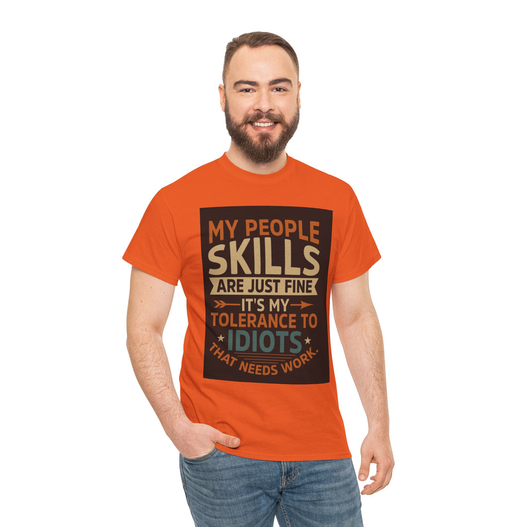 Funny Quote T-Shirt - "My People Skills Are Just Fine It's My Tolerance to Idiots That Needs Work"